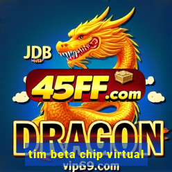 tim beta chip virtual